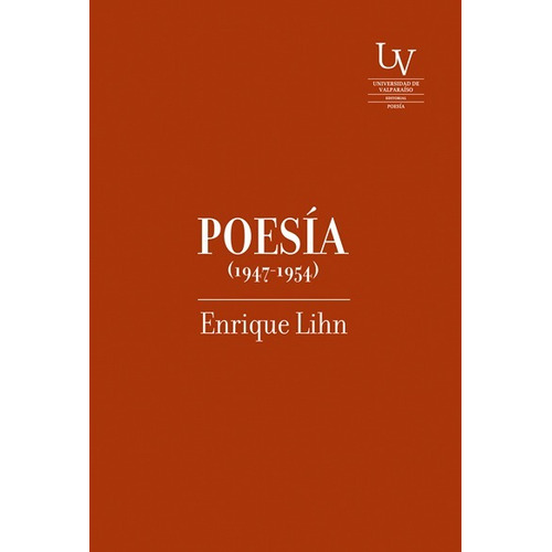 Poesia (1947-1954). Enrique Lihn. Universidad De Valparaiso