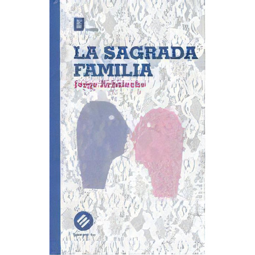 La Sagrada Familia, De Jorge  Arbeleche. Editorial Estuario, Edición 1 En Español