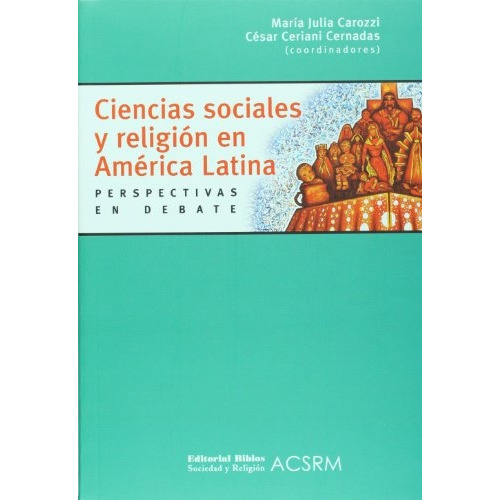 Ciencias Sociales Y Religion En America Latina Pe, de Carozzi - Ceriana Cernadas. (C. Editorial Biblos, tapa blanda en español
