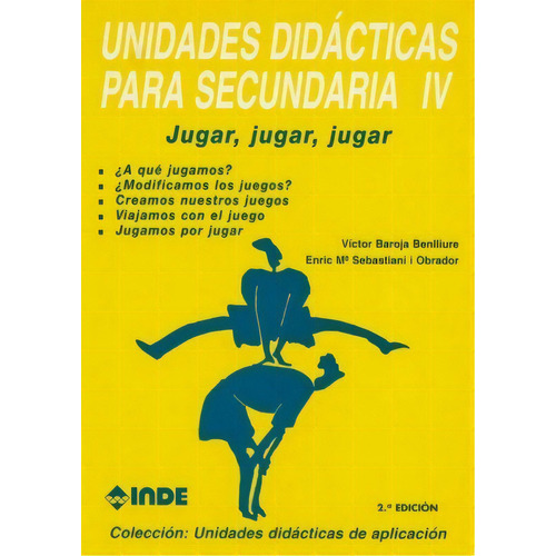 T.iv Unidades Didacticas Para Secundaria - Jugar, Jugar, Jugar, De Baroja Benlliure Victor. Editorial Inde S.a., Tapa Blanda En Español, 1900