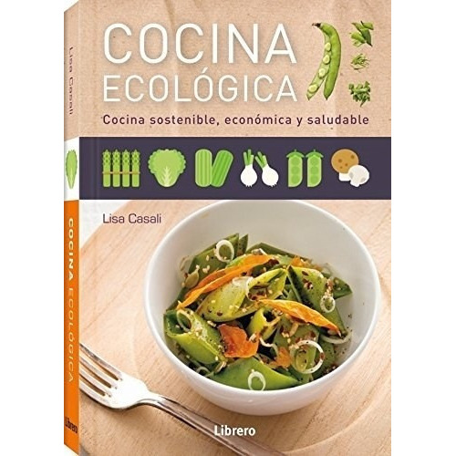 Cocina Ecologica, De Lisa Casali. Editorial Librero En Español