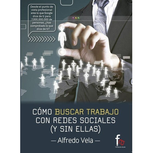 Como Buscar Trabajo Con Redes Sociales Y Sin Ellas, de Vela, Alfredo. Editorial FORMACION ALCALA en español