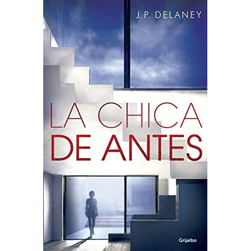 La Chica De Antes, De J P Delaney. Editorial Grijalbo, Tapa Blanda En Español, 2017
