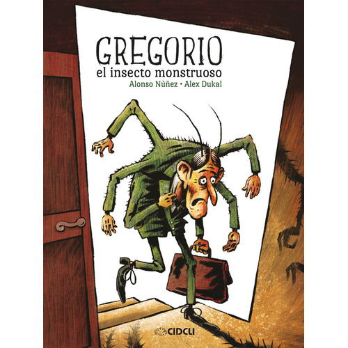 Gregorio el insecto monstruoso, de Núñez, Alonso. Serie Reloj de cuentos Editorial Cidcli, tapa dura en español, 2019