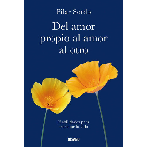 Del Amor Propio Al Amor Al Otro, De Sordo, Pilar. Editorial Océano, Tapa Blanda En Español, 2023