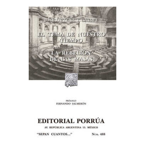 El Tema De Nuestro Tiempo  La Rebelión De Las Masas, de Ortega y Gasset, José. Editorial Ed Porrua (Mexico) en español