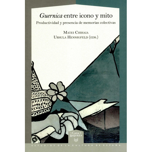 Guernica Entre Icono Y Mito. Productividad Y Presencia De Memorias Colectivas, De Matei Chihaia. Editorial Iberoamericana, Tapa Blanda, Edición 1 En Español, 2020