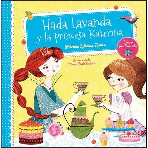 Hada Lavanda y la Princesa Katerina, de Iglesias Torres, Patricia. Editorial Guadal - Chicas X Chicas en español