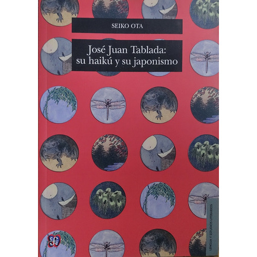José Juan Tablada: Su Haikú Y Su Japonismo, De Seiko Ota. Editorial Fondo De Cultura Económica, Tapa Blanda En Español, 2014