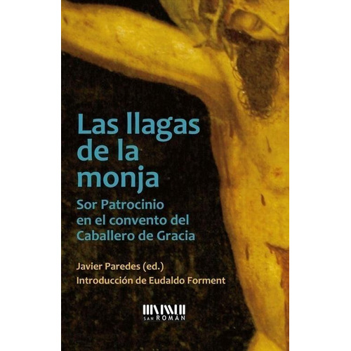 Libro: Las Llagas De La Monja. Paredes, Javier. San Roman