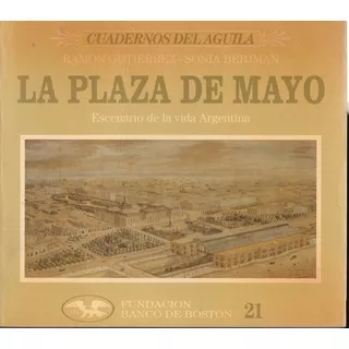 La Plaza De Mayo- Gutierrez & Berjman