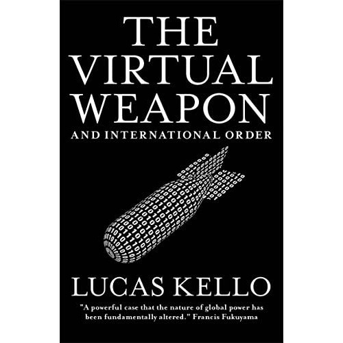 The Virtual Weapon And International Order, De Kello, Lucas. Editorial Yale University Press, Tapa Blanda En Inglés