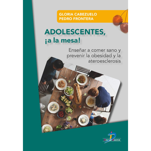 Adolescentes !a la mesa!: No aplica, de Frontera Izquierdo, Pedro. Serie 1, vol. 1. Editorial Diaz de Santos, tapa pasta blanda, edición 1 en español, 2020