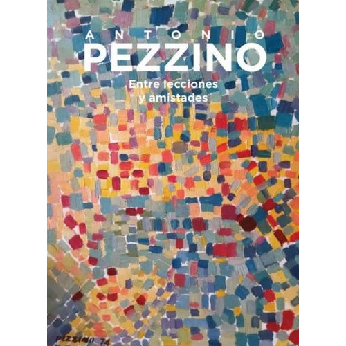 Antonio Pezzino Entre Lecciones Y Amistades, De Antonio Pezzino. Editorial Fundación José Gurvich, Tapa Blanda, Edición 1 En Español
