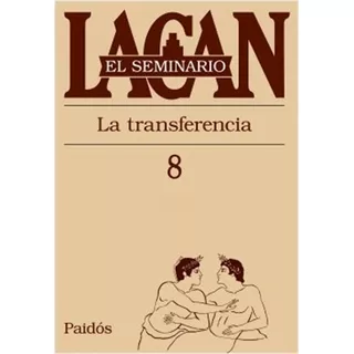 Seminario 8 La Transferencia - Jacques Lacan
