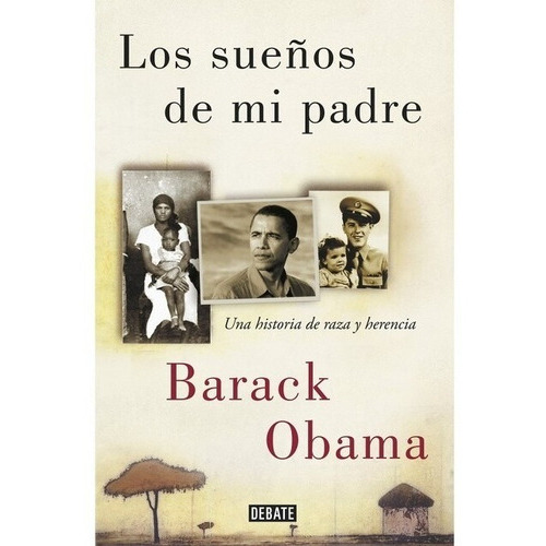 Los Sueños De Mi Padre: No, De Barack Obama. Serie No, Vol. 0. Editorial Debate, Tapa Blanda, Edición No En Español, 0