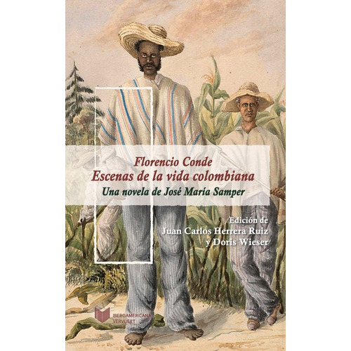 Florencio Conde Escenas De La Vida Colombiana, De Samper, José María. Editorial Iberoamericana, Tapa Blanda, Edición 1 En Español, 2021