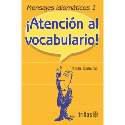 Mensajes Idiomáticos 1. ¡atención Al Vocabulario!, De Basulto, Hilda., Vol. 2. Editorial Trillas, Tapa Blanda En Español, 1995