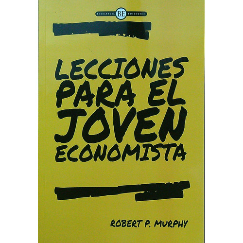 Lecciones Para El Joven Economista - Robert P. Murphy, De Murphy, Robert. Editorial Grupo Union, Tapa Blanda En Español