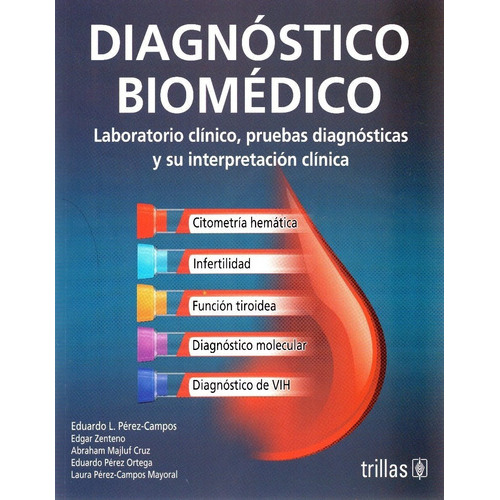 Diagnostico Biomédico Laboratorio Clínico, Pruebas Diagnosti, De Eduardo Pérez. Editorial Trillas, Tapa Blanda En Español, 2016