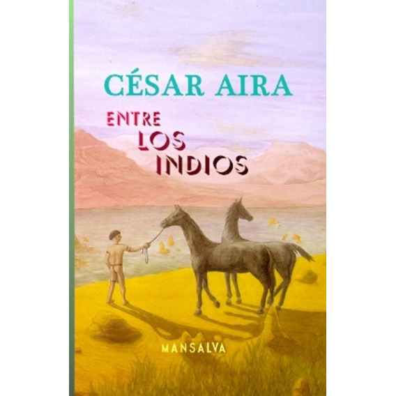 Entre Los Indios - Aira, Cesar