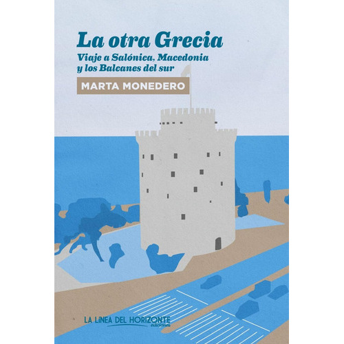 Otra Grecia, La, De Monedero Marta. Editorial La Línea Del Horizonte, Tapa Blanda, Edición 1 En Español