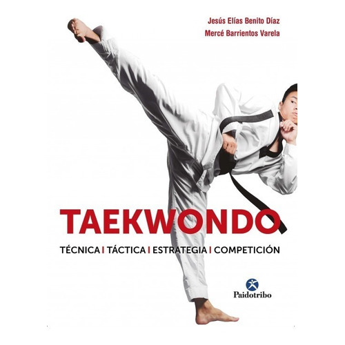 Libro Taekwondo Técnica -táctica - Estrategia - Competición