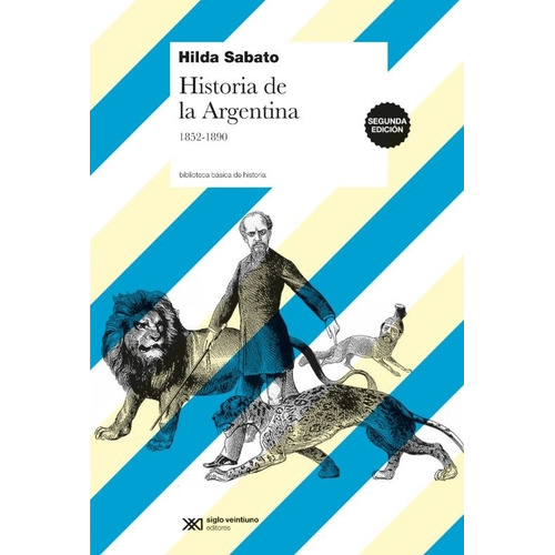 Historia De La Argentina 1852-1890 - Sabato Hilda, de SABATO HILDA. Editorial Siglo XXI, tapa blanda en español, 2012