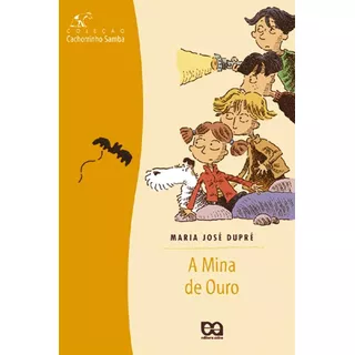 A Mina De Ouro, De Dupré, Maria José. Série Cachorrinho Samba Editora Somos Sistema De Ensino, Capa Mole Em Português, 2002