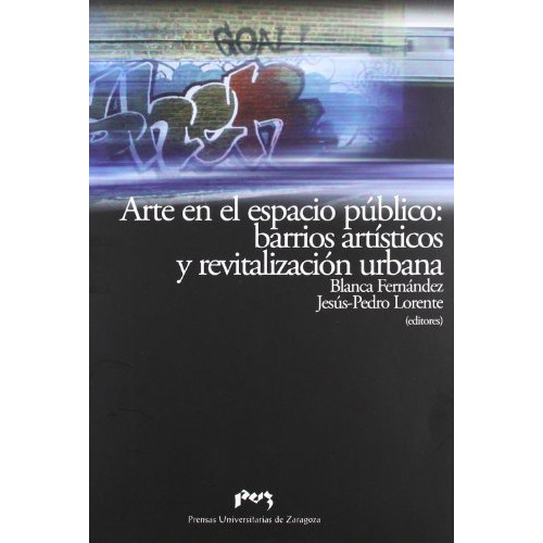 Arte En El Espacio Publico : Barrios Artisti, De Fernandez Quesada B., Vol. Abc. Editorial Prensa Universitarias De Zaragoza, Tapa Blanda En Español, 1