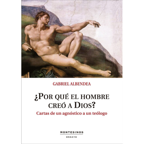 Por Que El Hombre Creo A Dios? - Gabriel Albendea 