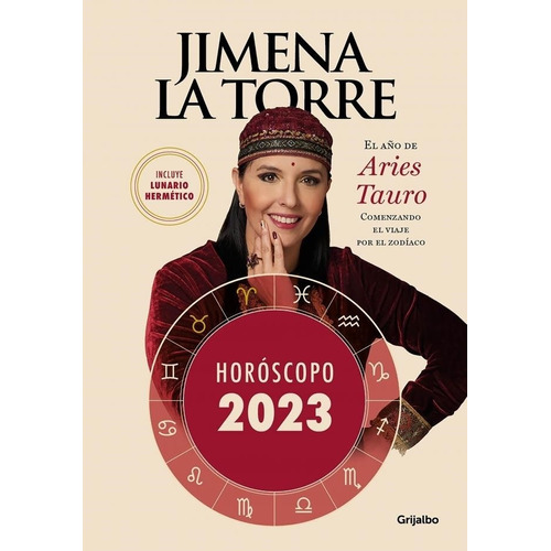 Horoscopo 2023: El año de Aries-Tauro. Comenzando el viaje por el zodíaco, de Jimena La Torre., vol. 1. Editorial Grijalbo, tapa blanda, edición 1 en español, 2022