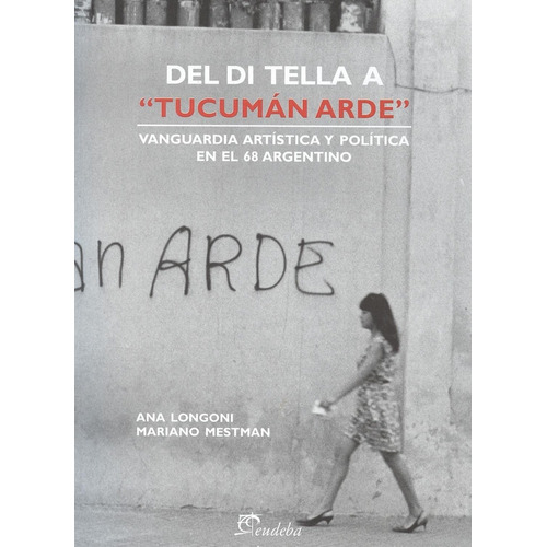 Del Di Tella A  Tucumán Arde  - Mestman, Mariano (papel)