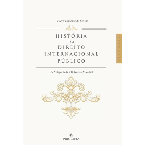 História Do Direito Internacional Publico, De Pedro Caridade De Freitas. Editorial Principia, Tapa Blanda En Portugués, 2015