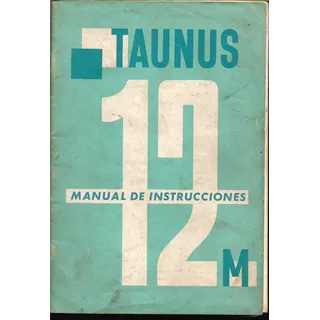 Manual De Instrucciones Taunus M 12 / Año 1960