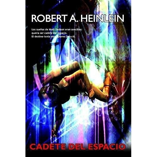 Cadete Del Espacio De Robert Heinlein, De Robert Heinlein. Editorial La Factoria De Ideas En Español