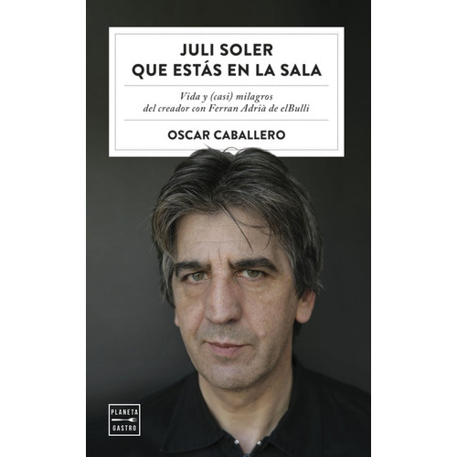 Juli Soler Que Estas En La Sala, De Caballero, Oscar. Editorial Planeta Gastro, Tapa Blanda En Español