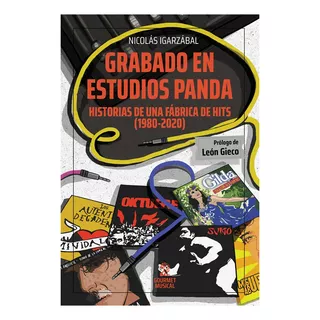 Libro Grabado En Estudios Panda - Nicolas Igarzabal, De Igarzabal, Nicolas. Editorial Gourmet Musical Ediciones, Tapa Blanda En Español, 2021