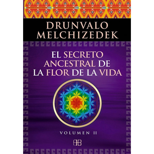 El Secreto Ancestral De La Flor De La Vida. Vol. 2