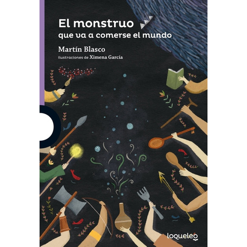 El Monstruo Que Va A Comerse El Mundo - Loqueleo - Martin Blasco, de BLASCO, MARTIN. Editorial SANTILLANA, tapa blanda en español, 2022