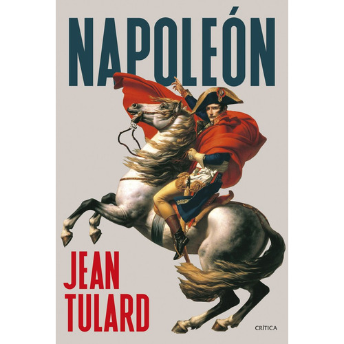 Napoleón, De Jean Tulard. Editorial Crítica En Español, 2024