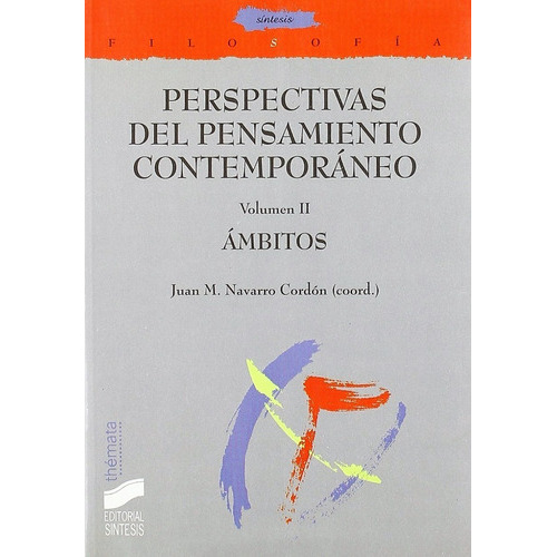 Perspectivas Del Pensamiento Contemporáneo Vol. 2 Ámbitos, De Navarro Cordón, Juan M.. Editorial Síntesis, Tapa Blanda En Español, 2004