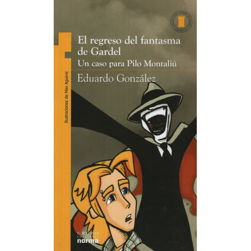 El Regreso del Fantasma de Gardel, de Gonzalez, Eduardo A.. Editorial Norma, tapa blanda en español