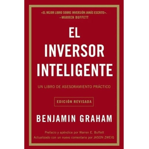 El Inversor Inteligente: Un libro de asesoramiento práctico, de Graham, Benjamin. Editorial Harper Collins Mexico, tapa blanda en español, 2021