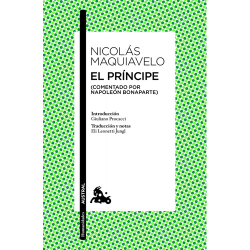 El Príncipe: (Comentado por Napoleón Bonaparte), de Maquiavelo, Nicolás. Serie Humanidades Editorial Austral México, tapa blanda en español, 2014