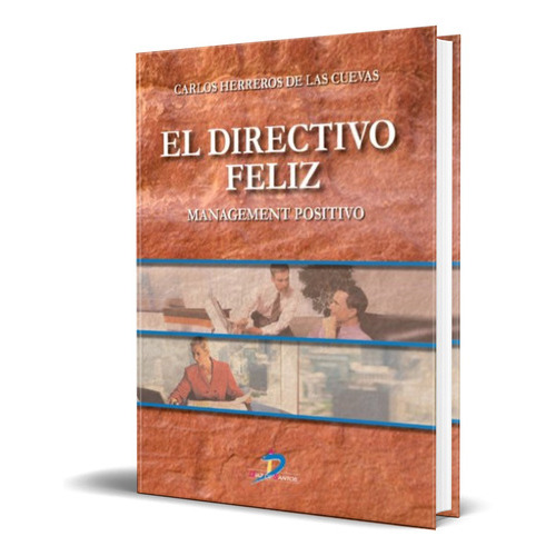 El Directivo Feliz, De Carlos Herreros De Las Cuevas. Editorial Diaz De Santos, Tapa Blanda En Español, 2007
