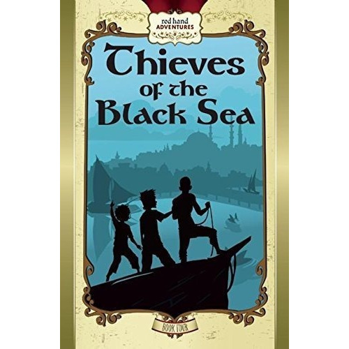 Thieves Of The Black Sea Red Hand Adventures, Book 4, De Walton, Bedelia. Editorial Black Ship Publishing En Inglés