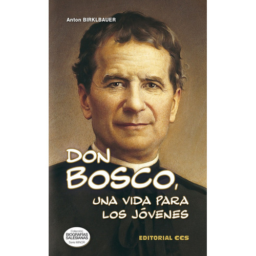 Don Bosco, Una Vida Para Los Jovenes - Birklbauer, Anton