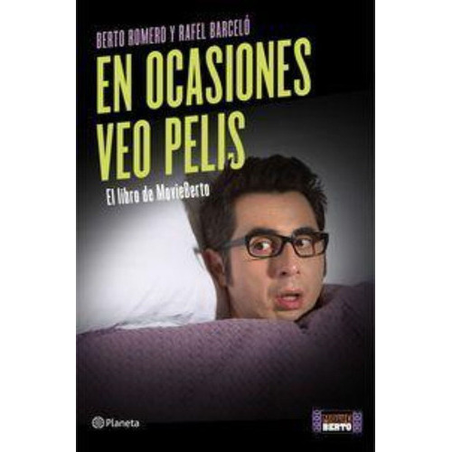 En Ocasiones Veo Pelis, De Romero, Berto. Editorial Planeta, Tapa Blanda En Español