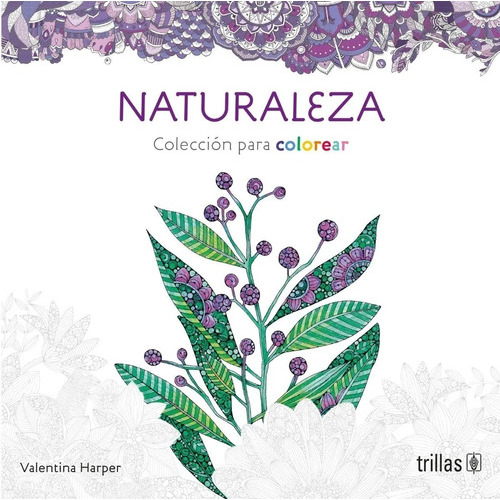 Naturaleza Colección: Mandalas Colores, De Harper, Valentina., Vol. 1. Editorial Trillas, Tapa Blanda, Edición 1a En Español, 2018